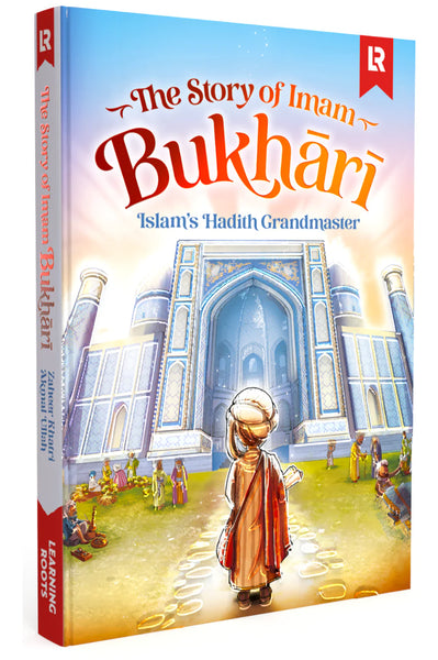 The Story of Imam Bukhair- Islam's Hadith Grandmaster